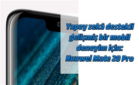 Y­a­p­a­y­ ­z­e­k­â­l­ı­ ­H­u­a­w­e­i­ ­M­a­t­e­ ­2­0­ ­i­l­e­ ­g­e­l­i­ş­m­i­ş­ ­m­o­b­i­l­ ­d­e­n­e­y­i­m­